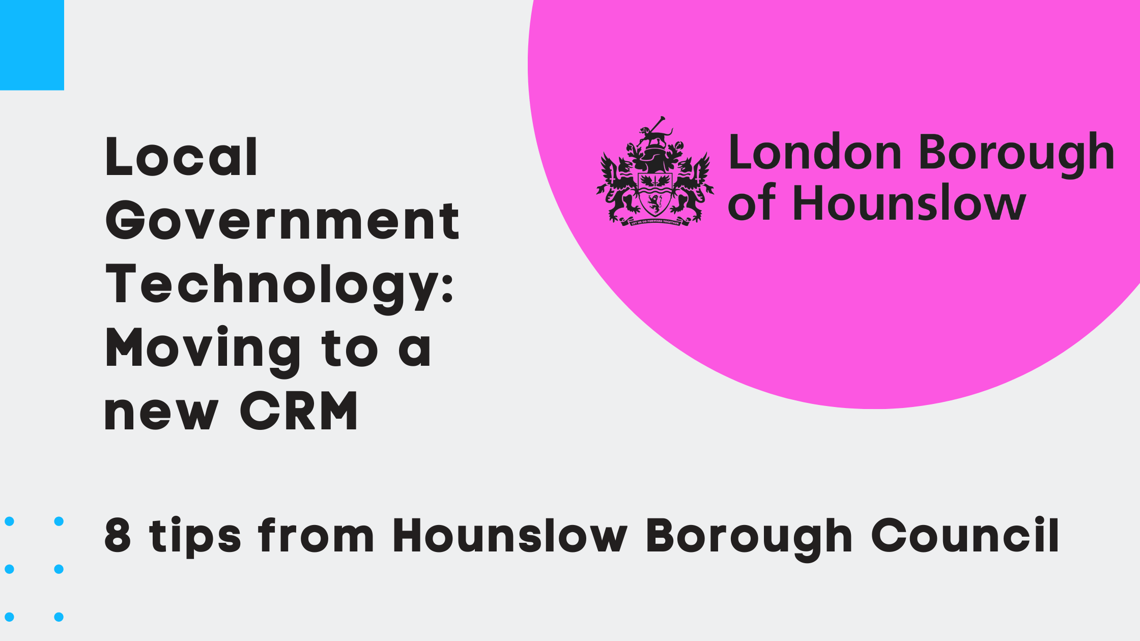 Local Government Technology Moving to a new CRM (8 tips from Hounslow